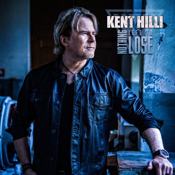 KENT HILLI - Nothing Left To Lose - CD
