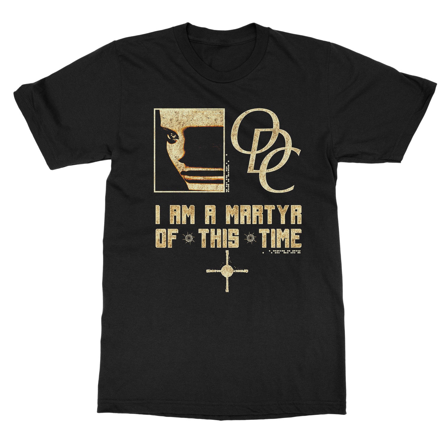ODC - I Am A Martyr Of This Time - T-Shirt